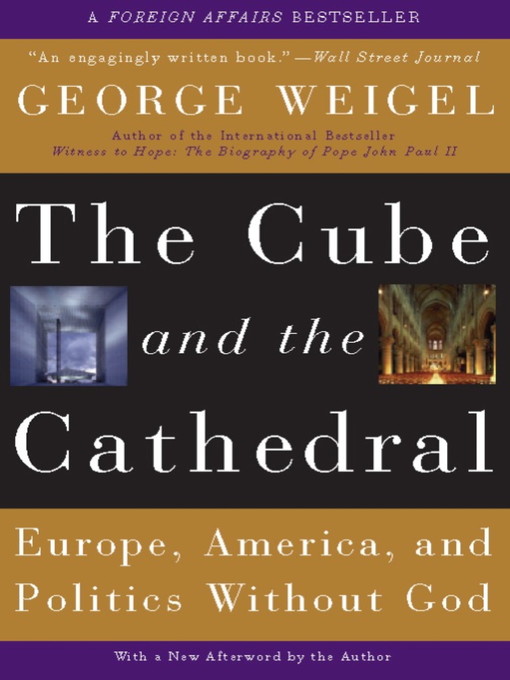 Title details for The Cube and the Cathedral by George Weigel - Available